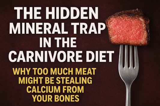 The Hidden Mineral Trap in the Carnivore Diet: Why Too Much Meat Might Be Stealing Calcium From Your Bones
